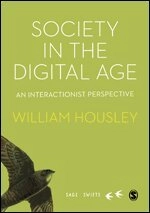 Society in the digital age : an interactionist perspective; William Housley; 2021