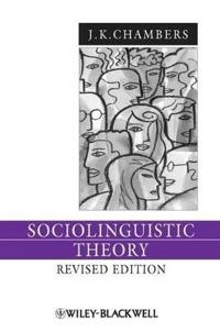 Sociolinguistic Theory; J. K. Chambers; 2008
