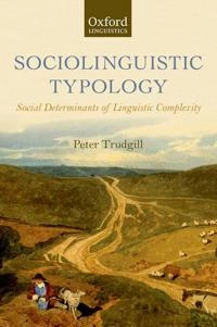 Sociolinguistic typology : social determinants of linguistic complexity; Peter Trudgill; 2011