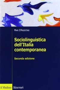 Sociolinguistica dell'Italia contemporanea; Mari D'Agostino; 2012