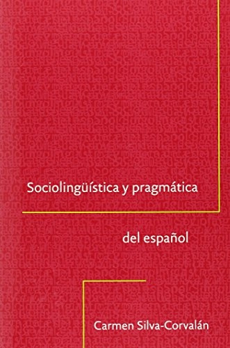Sociolingüística y pragmática del español; Carmen Silva-Corvalán; 2001