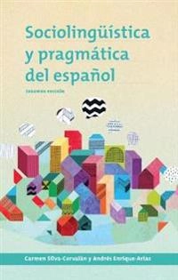 Sociolingüística y pragmática del español; Carmen Silva-Corvalán; 2017