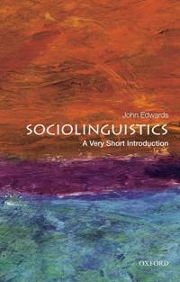 Sociolinguistics : a very short introduction / John Edwards; John Edwards; 2013