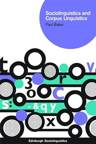 Sociolinguistics and corpus linguistics; Paul Baker; 2010
