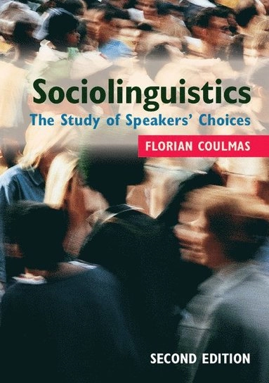 Sociolinguistics : the study of speakers' choices; Florian Coulmas; 2013
