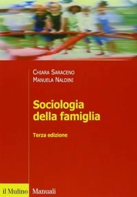 Sociologia della famigliaManuali (Bologna, Italy)Manuali (Il Mulino).: SociologiaManuali. Sociologia; Chiara Saraceno, Manuela Naldini