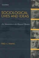 Sociological lives and ideas : an introduction to the classical theorists; Fred C. Pampel; 2007