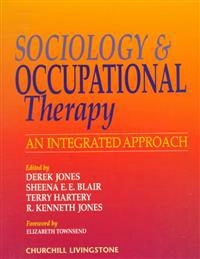 Sociology and occupational therapy : an integrated approach; Derek Jones; 1998