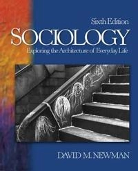 Sociology : exploring the architecture of everyday life; David M. Newman; 2006
