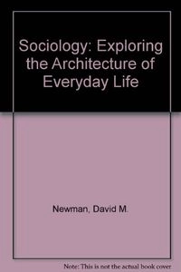 Sociology: Exploring the Architecture of Everyday Life, Volym 1Instructor's copyPine Forge Press social science library; David M. Newman
