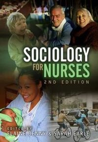Sociology for Nurses; Elaine Denny, Sarah Earle; 2010
