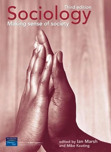Sociology : making sense of society; Ian (EDT) Marsh, Mike Keating; 2006