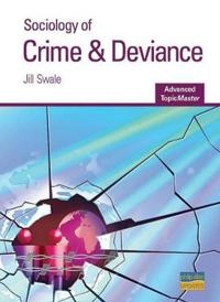 Sociology of Crime and Deviance; Jill Swale; 2007