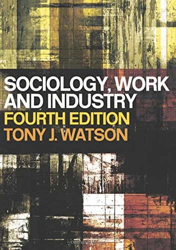 Sociology, work, and industry; Tony J. Watson; 2003