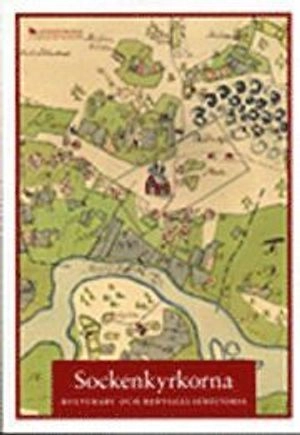 Sockenkyrkorna : kulturarv och bebyggelsehistoria; Markus Dahlberg, Kristina Franzén; 2009