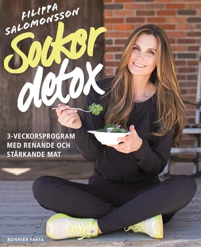 Sockerdetox : 3-veckorsprogram med renande och stärkande mat; Filippa Salomonsson; 2015