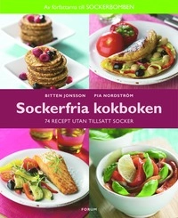 Sockerfria kokboken; Pia Nordström, Bitten Jonsson; 2006