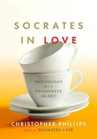 Socrates in Love; Christopher Phillips; 2007