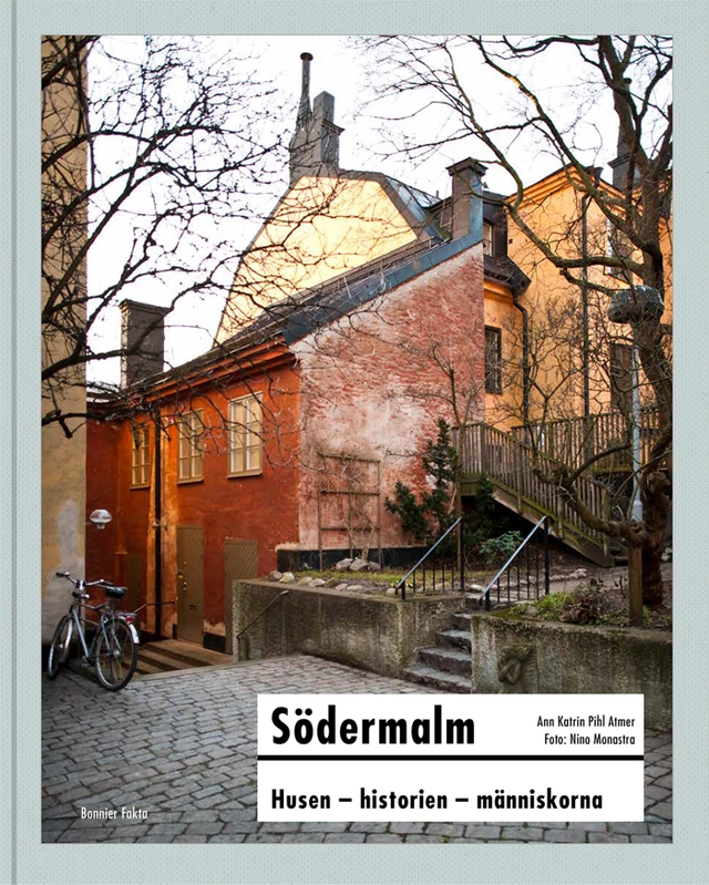 Södermalm  : husen, historien, människorna; Ann Katrin Pihl Atmer; 2019