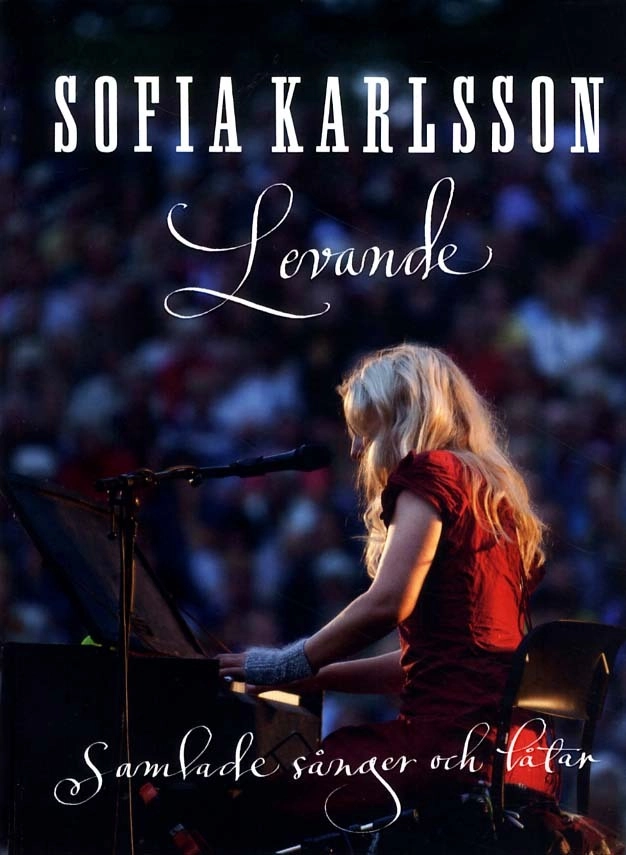 Sofia Karlsson Levande : samlade sånger och låtar; Sofia Karlsson, Dan Andersson; 2011