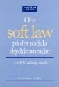 Soft law på det sociala skyddsområdet : en EG-rättslig studie; Ann-Charlotte Landelius; 2001