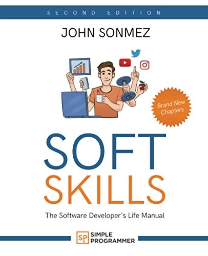 Soft Skills: The Software Developer's Life Manual; John Sonmez; 2020
