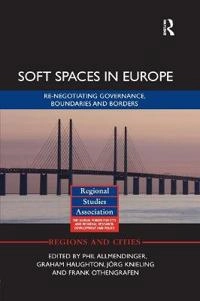 Soft Spaces in Europe; Phil Allmendinger, Graham Haughton, Jörg Knieling, Frank Othengrafen, Phil Allmendinger; 2018