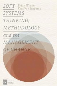 Soft systems thinking, methodology and the management of change; B. Wilson; 2015