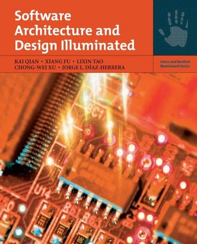 Software architecture and design illuminated; Kai Qian, Xiang Fu; 2010
