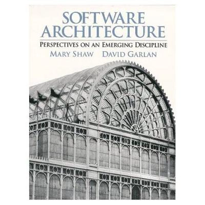 Software architecture : perspectives on an emerging discipline; Mary Shaw; 1996