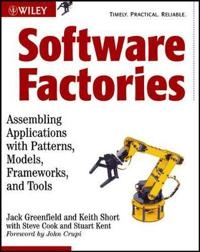Software Factories: Assembling Applications with Patterns, Models, Framewor; Jack Greenfield; 2004