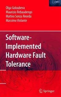 Software-Implemented Hardware Fault Tolerance [electronic resource]; Olga Goloubeva, Maurizio Rebaudengo, Matteo Sonza Reorda, Massimo Violante; 2006
