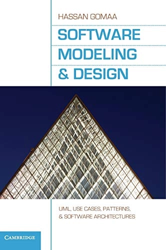 Software modeling and Design : UML, use cases, patterns, and software architectures; Hassan Gomaa; 2011