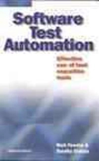 Software test automation : effective use of test execution tools; Mark Fewster; 1999
