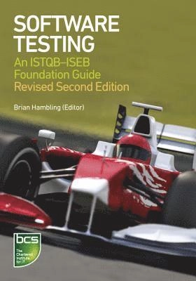 Software Testing [Elektronisk resurs] An ISTQB-ISEB Foundation Guide.; Brian Hambling, Peter Morgan, Angelina Samaroo, Lecturer in the Applied English Language Studies Unit Geoff Thompson, Peter Williams; 2010