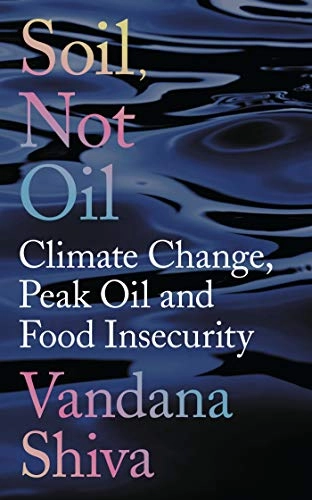Soil, Not Oil; Vandana Shiva; 2016