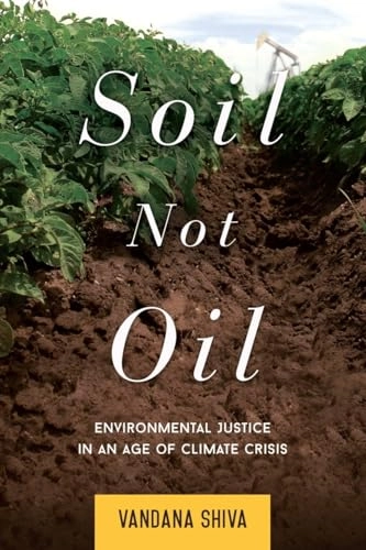 Soil not oil : environmental justice in an age of climate crisis; Vandana. Shiva; 2015