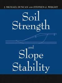 Soil Strength and Slope Stability; J. Michael Duncan, Stephen G. Wright; 2005