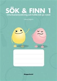 Sök & Finn 1 - elevbok : informationssökning och källkritik på nätet; Lena Leigert; 2018