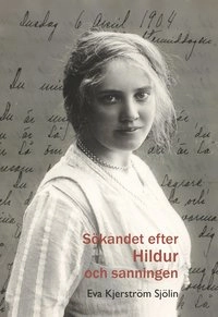 Sökandet efter Hildur och sanningen; Eva Kjerström Sjölin; 2018