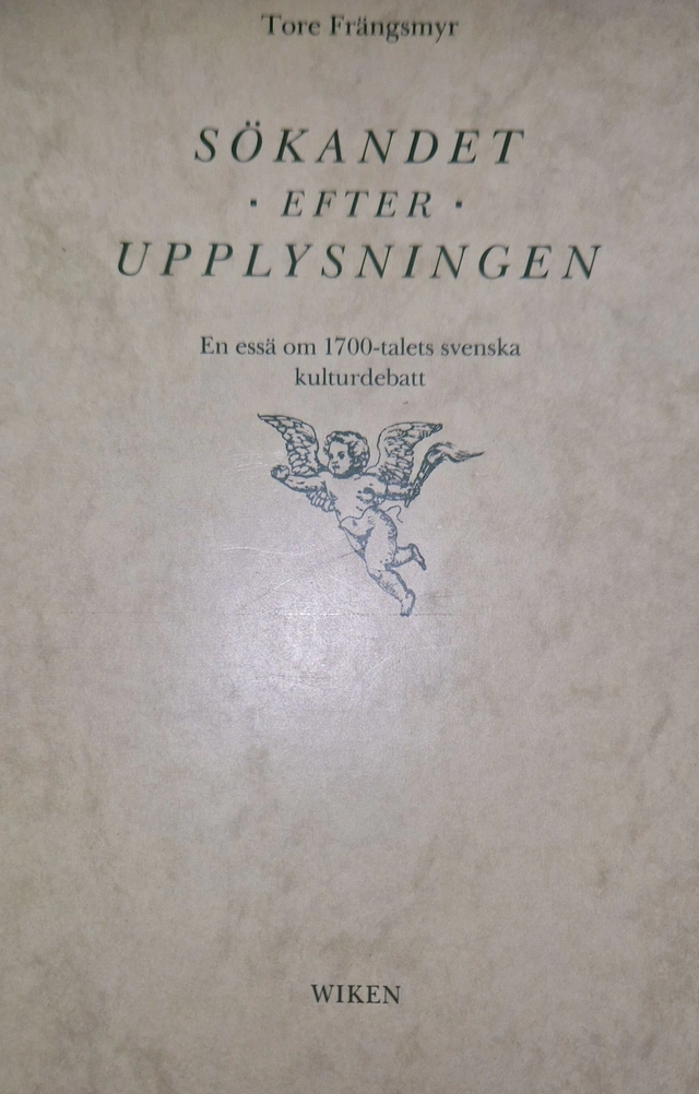 Sökandet efter upplysningen : en essä om 1700-talets svenska kulturdebatt; Tore Frängsmyr; 1993