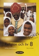 SOL 3000 Religion och liv 8 Fokus Elevbok; Leif Berg, Carin Edvardsson Rauner, Gunilla Rundblom, Ylva Yngwe, Maria Ramsby; 2006