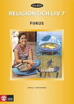 SOL 4000 Religion och liv 7 Fokus Elevbok; Leif Berg, Gunilla Rundblom; 2011