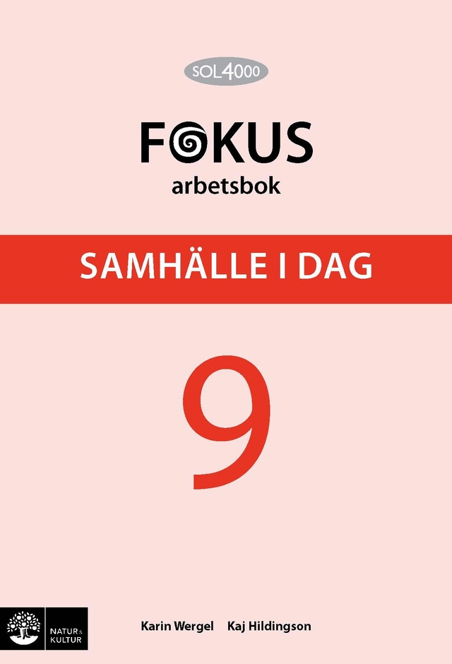 SOL 4000 Samhälle i dag 9 Fokus Arbetsbok; Kaj Hildingson, Karin Wergel; 2013