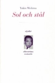 Sol och stål; Yukio Mishima; 2006