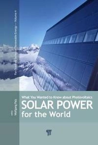 Solar power for the world : what you wanted to know about photovoltaics; Wolfgang Palz; 2014