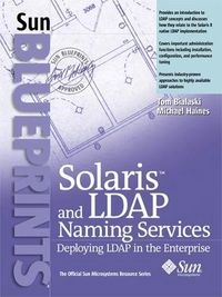 Solaris and LDAP Naming Services: Deploying LDAP in the EnterpriseBlueprints (Upper Saddle River, NJ)Sun blueprintsThe Official Sun Microsystems Resource Series; Tom Bialaski, Michael Haines; 2001