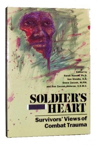 Soldier's heart : survivors' views of combat trauma; Sarah Hansel; 1995
