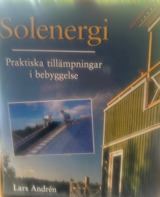 Solenergi : praktiska tillämpningar i bebyggelse; Lars Andrén; 1999
