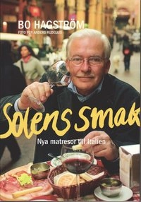 Solens smak : nya matresor till Italien; Bo Hagström; 2007